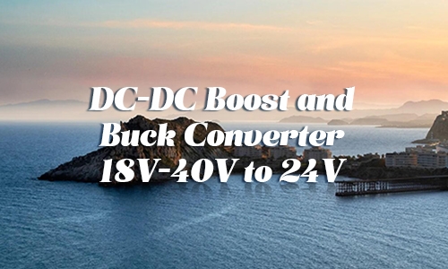 DC DC boost buck converter 18v-40v 24v features